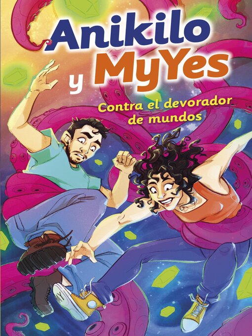 Title details for Anikilo y MyYes contra el devorador de mundos by Anikilo y MyYes - Available